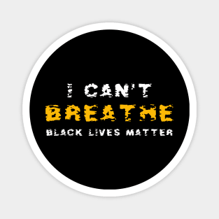 I can't breathe Black Lives Matter Justice for George Floyd T-Shirt Magnet